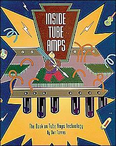 Inside Tube Amps (The book of the tube amps technology) by Dan Torres